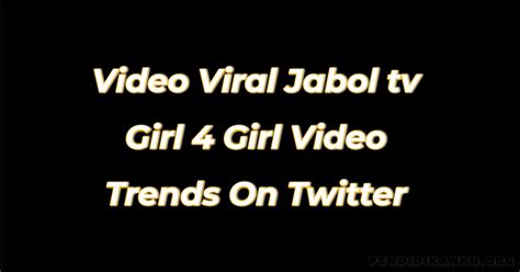New Full Link Viral Video Jabol Tv Girl 4 Girl Video Trends On Twitter