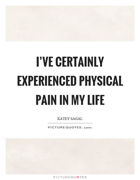 Anytime a broken heart is suffered, and there list of top 100 famous quotes and sayings about pain physical to read and share with friends on your facebook. Physical Pain Quotes & Sayings | Physical Pain Picture Quotes