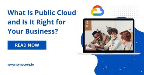 What Is Public Cloud And Is It Right For Your Business Synccore
