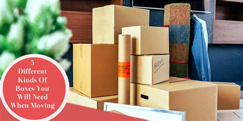 5 Kinds Of Boxes You May Need When Moving Better Removalists Perth