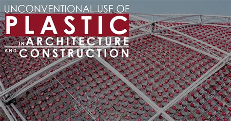 Unconventional Use Of Plastic In Architecture And Construction Rtf