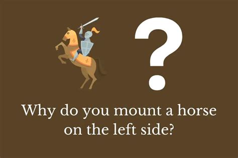 Why Do You Mount A Horse On The Left Side Quick Answer