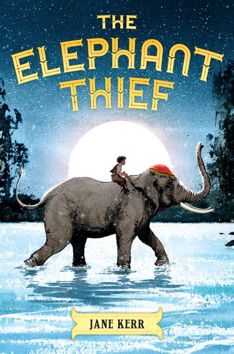The Elephant Thief By Jane Kerr Scholastic