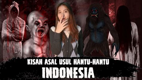 Asal Usul Hantu Hantu Indonesia Cerita Seram Youtube