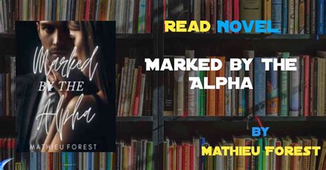 Read Marked By The Alpha Novel Full Episode Harunup