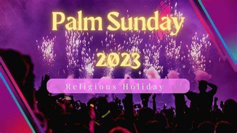 Discover The Meaning And Significance Behind Palm Sunday 2023 Youtube