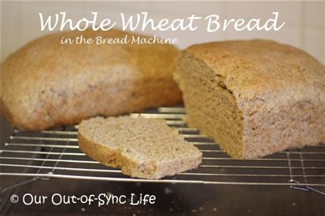 Recipe Bread Machine Whole Wheat Bread Parenting To Impress