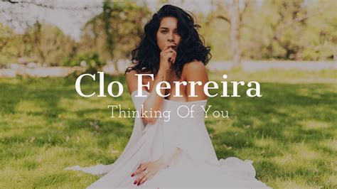 Clo Ferreira Thinking Of You Youtube
