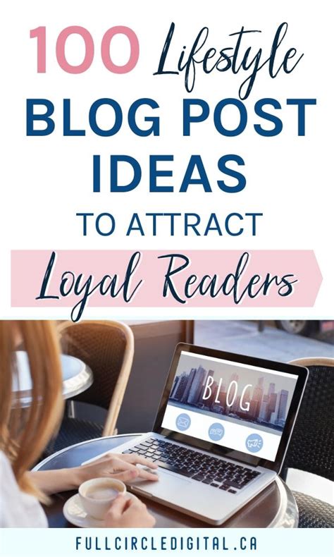 100 Lifestyle Blog Post Ideas To Attract Loyal Readers Full Circle