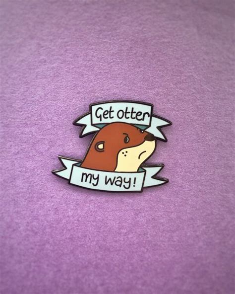 Get Otter My Way Enamel Pin Grumpy Woodland Animals Sassy Etsy
