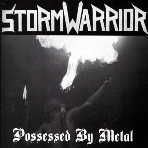 Stormwarrior Possessed By Metal Encyclopaedia Metallum The Metal