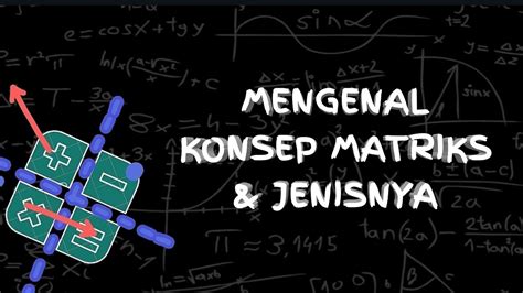MENGENAL KONSEP MATRIKS JENISNYA YouTube