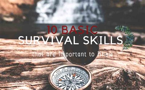 what is basic survival basic survival skills everyone should know prepper world