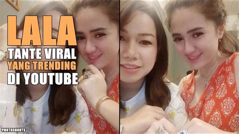 Tante Lala Tante Viral Yang Trending Di Youtube Photoshoots Youtube