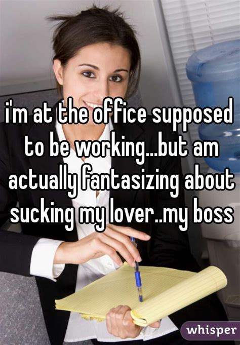 I M At The Office Supposed To Be Working But Am Actually Fantasizing About Sucking My Lover