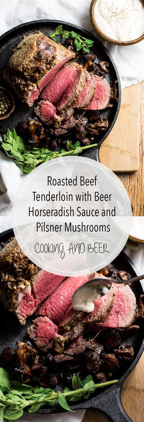 Let rest 5 to 10 minutes before slicing. Roasted Beef Tenderloin with Beer Horseradish Sauce and ...