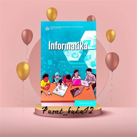 Jual BUKU SISWA INFORMATIKA KURIKULUM PENGGERAK MERDEKA KELAS 8 SMP MTS