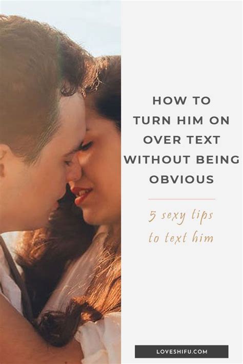How To Turn Him On Over Text Without Being Obvious 5 Tips To Text Him Turn Him On What Turns