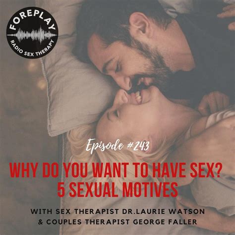 Episode 243 Why Do You Want To Have Sex Five Motives For Sex Foreplay Radio Couples And