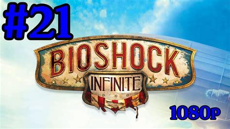 Bioshock Infinite Gameplay Walkthrough Part 21 Return To Sender With Commentary Ifreemz 1080p
