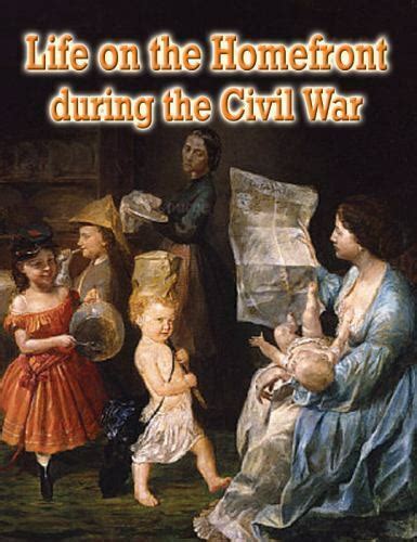 Life On The Homefront During The Civil War By Doak Melissa