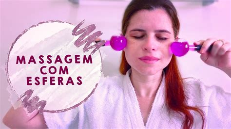 Massagem Com Esferas Relaxamento Purificação Youtube