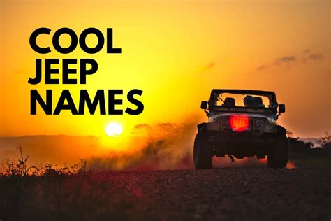 101 Cool Jeep Names Get Creative And Have Fun Driven Wheels