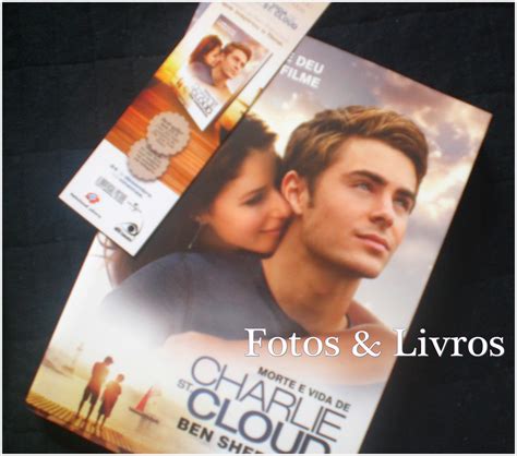 Você só precisa libertar seu coração, aguçar seus sentidos e prestar atenção. Fotos e Livros: Minhas impressões: Morte e Vida de Charlie ...