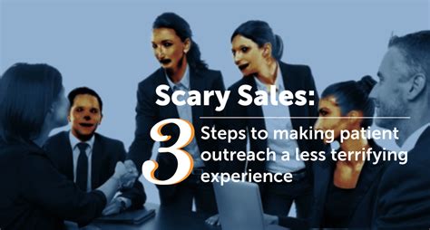 Scary Sales 3 Steps To Making Patient Outreach A Less Terrifying Experience