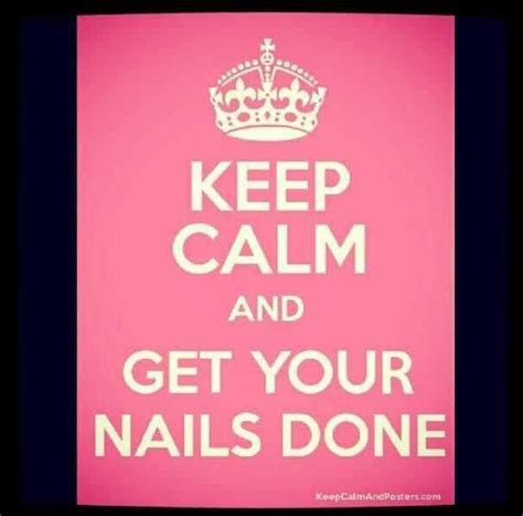 Keep Calm And Get Your Nails Done How To Do Nails Calm You Nailed It