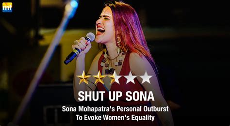 Shut Up Sona Review Sona Mohapatras Personal Outburst To Evoke Womens Equality Movie Talkies