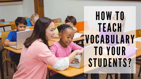 How To Teach Vocabulary To Your Students Ditch The Traditional Methods