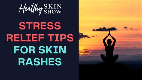 Best Stress Relief Tips For Skin Rashes Jennifer Fugo Youtube