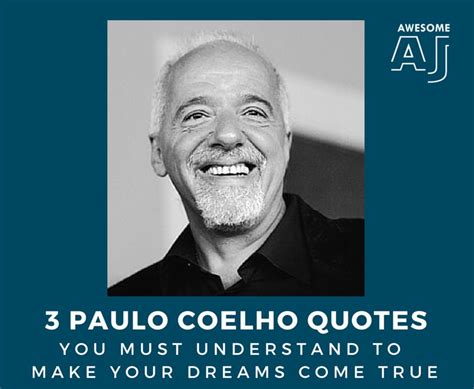 3 Powerful Paulo Coelho Quotes You Must Understand To Make Your Dreams