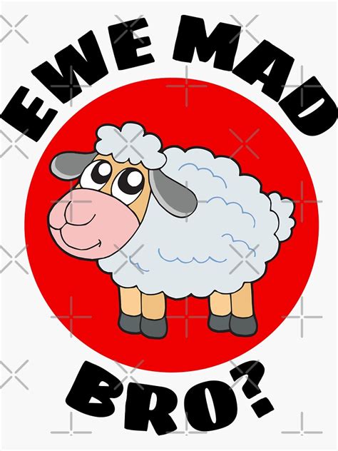 Ewe Mad Bro Sheep Pun Sticker For Sale By Allthingspunny Redbubble