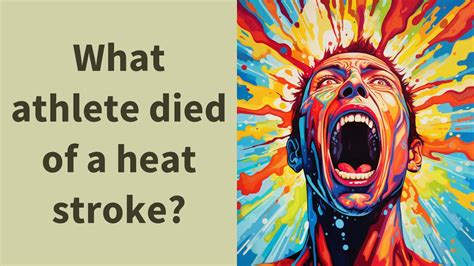 What Athlete Died Of A Heat Stroke Youtube