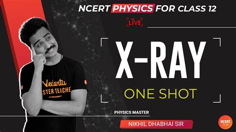 X Ray One Shot Modern Physics Ncert Physics Class 12 Nikhil Sir