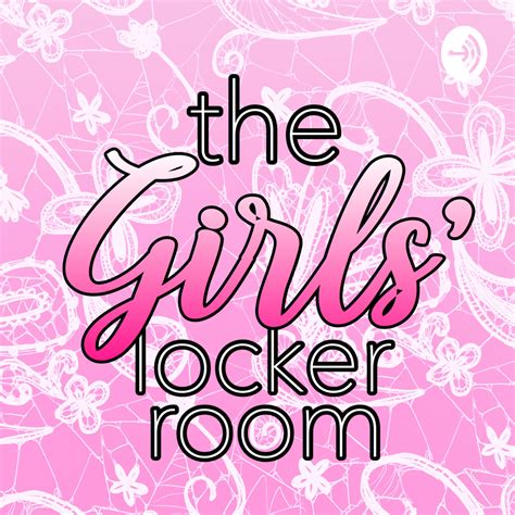 The Girls Locker Room Podcast Podyssey
