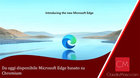 Da Oggi Disponibile Microsoft Edge Basato Su Chromium Claudiomasci