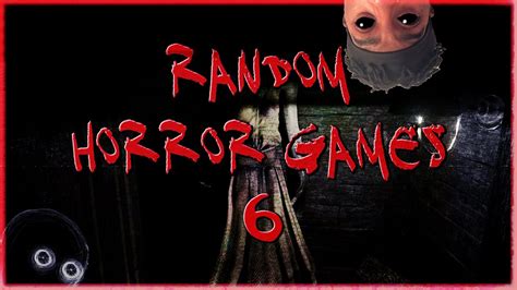 Random Horror Games 6 Youtube