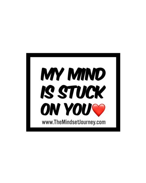 My Mind Is Stuck On You Tmj Themindsetjourney Mindset Love Happy Inspire Encourage