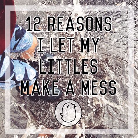12 Reasons To Let Your Kids Make A Mess Outside Let It Be Baby
