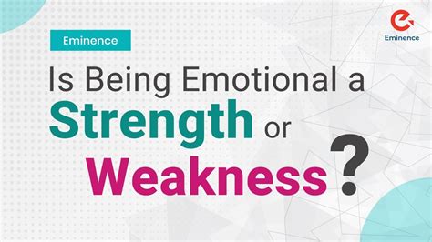 Being Emotional Is Strength Or Weakness Emotional Intelligence