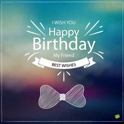 P you have given so much to the people around you, so i hope that you receive a lot of happiness today. Birthday Images for a Friend | An Amazing Card to Share
