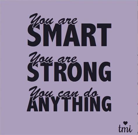You Are Smart You Are Strong And Dammit You Can Do Anything You Are