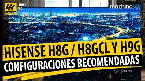 configuraciones recomendadas hisense h8g h8gcl y h9g para sdr y hdr juegos peliculas y deportes