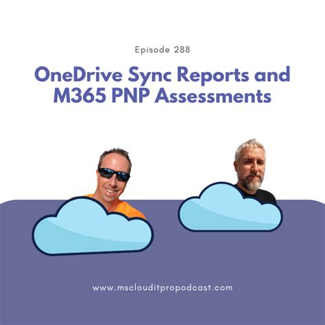 Episode 288 Onedrive Sync Reports And M365 Pnp Assessments