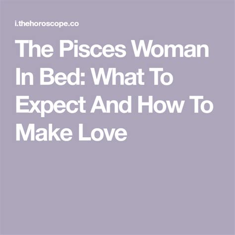 The Pisces Woman In Bed What To Expect And How To Make Love Pisces Woman Pisces Woman In Bed