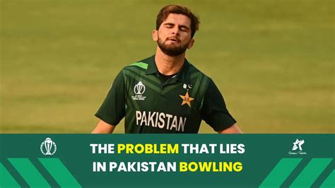 The problem that lies in Pakistan's bowling - Green Team