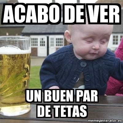 Meme Drunk Baby Acabo De Ver Un Buen Par De Tetas